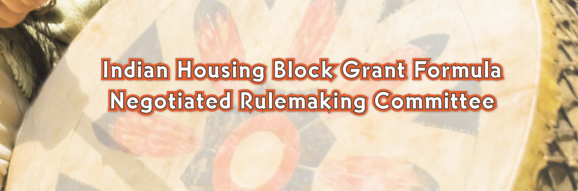 Indian Housing Block Grant Formula Negotiated Rulemaking Committee